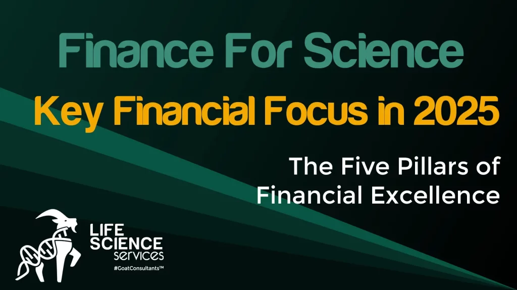 Poster titled ‘Finance for Science: Key Financial Focus in 2025’ featuring the subtitle ‘The Five Pillars of Financial Excellence,’ with the Life Science Services logo and #GoatConsultants™ branding.