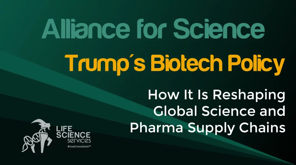 Image with the title '"Alliance for Science", titled "Trump's Biotech Policy: How it is reshaping global science and pharma supply chains",''' with the Life Science Services logo and #GoatConsultants™ branding, and the website life-sciences-services.com